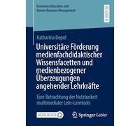 Universitäre Förderung medienfachdidaktischer Wissensfacetten und medienbezogener Überzeugungen angehender Lehrkräfte: Eine Betrachtung der ... Education und Human Resource Management)