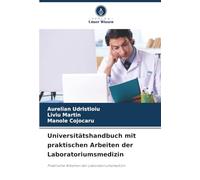 Universitätshandbuch mit praktischen Arbeiten der Laboratoriumsmedizin: Praktische Arbeiten der Laboratoriumsmedizin