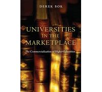 Universities in the Marketplace: The Commercialization of Higher Education (The William G. Bowen Memorial Series in Higher Education) (The William G. Bowen Series)
