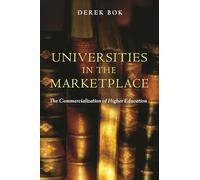 Universities in the Marketplace: The Commercialization of Higher Education (The William G. Bowen Memorial Series in Higher Education) (The William G. Bowen Series)