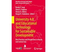 University 4.0 and Educational Technology for Sustainable Development: Best Practices and Perspectives in Russia and Central Asia: 75 (Education in ... Region: Issues, Concerns and Prospects)