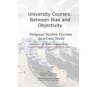 University Courses: Between Bias and Objectivity: Religious Studies Courses as a Case Study. Bias Against the ‘Other' in Religious Studies Courses: A Model in Light of Scientific Research Ethics