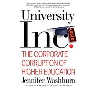 University, Inc.: The Corporate Corruption of Higher Education