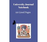 University Journal - 150 Pages: Notebook | Student Daily Dairy | Study, Reflection, & Academic Success | 150 Pages | 6 x 9 inches