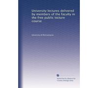 University lectures delivered by members of the faculty in the free public lecture course: Volume 2