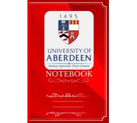 University of Aberdeen Notebook: College ruled journal for students lecturers, undergraduates, postgraduates and postgraduate research. High school ... day, Easter, Christmas, and Birthday.