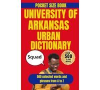 University of Arkansas Urban Dictionary: A Humorous Look at Fayetteville, Campus Talk, and Razorback Traditions (American College Urban Dictionary)