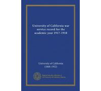 University of California war service record for the academic year 1917-1918