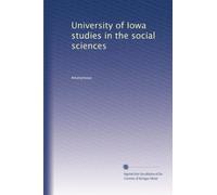 University of Iowa studies in the social sciences: Volume 4