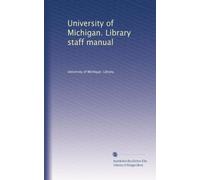 University of Michigan. Library staff manual