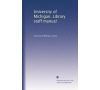 University of Michigan. Library staff manual