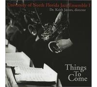 University of North Florida Jazz Ensemble I - Things To Come