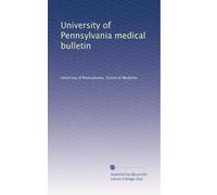 University of Pennsylvania medical bulletin: Volume 6