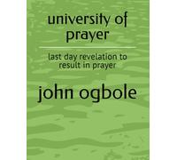 university of prayer: last day revelation to result in prayer