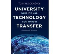 University Technology Transfer: What It Is and How to Do It