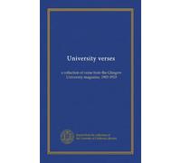 University verses: a collection of verse from the Glasgow University magazine, 1903-1910