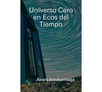Universo Cero en Ecos del Tiempo
