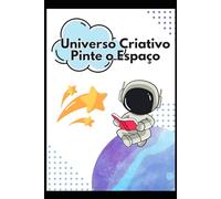 Universo Criativo: Pinte o espaço: Livro de colorir