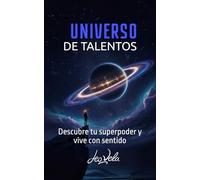 Universo de Talentos: Descubre tu superpoder y vive con sentido