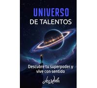 Universo de Talentos: Descubre tu superpoder y vive con sentido