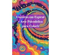 Universo em Espiral: Arte Psicodélica para Colorir