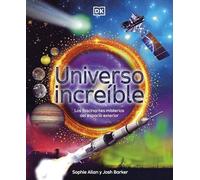 Universo increíble (Mundo increíble): Los fascinantes misterios del espacio exterior (Enciclopedia visual juvenil)