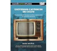 Universos Catódicos de Culto: un Recorrido por las Joyas Ocultas y Desterradas de la Ficción Televisiva [Tapa blanda reforzada