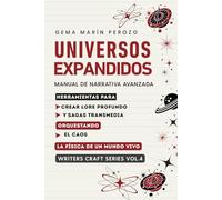 UNIVERSOS EXPANDIDOS: Worldbuilding avanzado, diseño de sagas transmedia y narrativa no lineal (Serie Writers Craft nº 4)