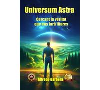 Universum Astra: Cercant la veritat que ens farà lliures
