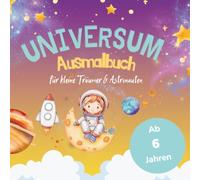 Universum Ausmalbuch für kleine Träumer & Künstler mit 50 faszinierenden Ausmalbildern