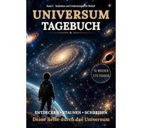 Universum-Tagebuch - Deine Reise durch das Universum: 15-Wochen-Tagebuch für Kinder ab 10 Jahren mit hochwertigen farbigen Illustrationen, spannendem Weltraumwissen und 270 Fragen (Weltall)