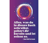 Universums-Journal - Deine Wünsche sind bereits wahr: Manifestiere mit dem Universum und notiere gleich deine Ideen, wenn sie dir in den Sinn kommen. Deine Intuition leitet dich.