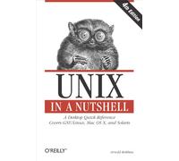 UNIX in a Nutshell: A Desktop Quick Reference - Covers Gnu/Linux, Mac OS X, and Solaris (In a Nutshell (O'Reilly))