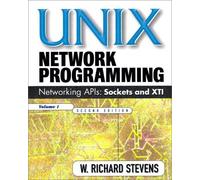 UNIX Network Programming Vol 1: Networking APIs - Sockets and XTI by W. Richard Stevens (17-Oct-1997) Hardcover