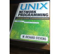 Unix Network Programming. Volume 2, Interprocess Communications (The Unix Networking Reference Series , Vol 2)