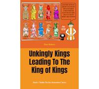 Unkingly Kings Leading To The King of Kings: The Story Leading Up To The Incarnation (Robbo the Rev Remembers)