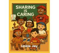 Unkle Jay's "Sharing Is Caring" (Adventures Of Unkle Jay®)
