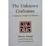 Unknown Craftsman, The: A Japanese Insight Into Beauty [Idioma Inglés]
