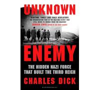 Unknown Enemy: The Hidden Nazi Force That Built the Third Reich