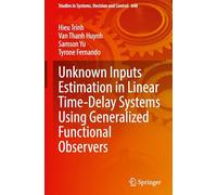 Unknown Inputs Estimation in Linear Time-Delay Systems Using Generalized Functional Observers: 648 (Studies in Systems, Decision and Control, 648)