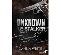 Unknown : Le Stalker: Tome 2
