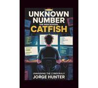 Unknown Number: The High School Catfish: Unmasking The Cyber Bully
