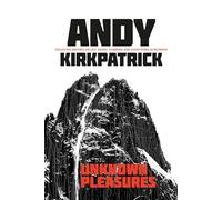 Unknown Pleasures: Collected writing on life, death, climbing and everything in between
