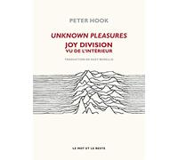 Unknown pleasures: Joy Division vu de l'intérieur