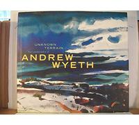 UNKNOWN TERRAIN: The Landscapes of Andrew Wyeth