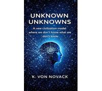 Unknown Unknowns: A new civilization model where we don't know what we don't know