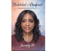 Unlabeled and Unafraid: Poems from Pain to Power