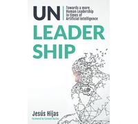 Unleadership: Towards a more Human Leadership in times of Artificial Intelligence