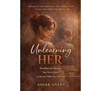 Unlearning Her: Breaking the Identity You Were Given to Become Who You Truly Are