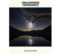 Unlearning Ignorance: Essential Life Skills